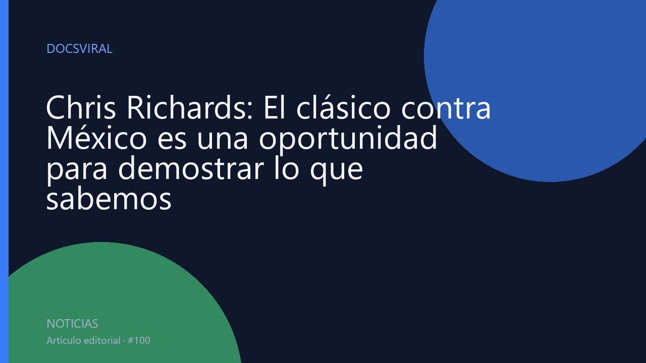Chris Richards: El clásico contra México es una oportunidad para demostrar lo que sabemos