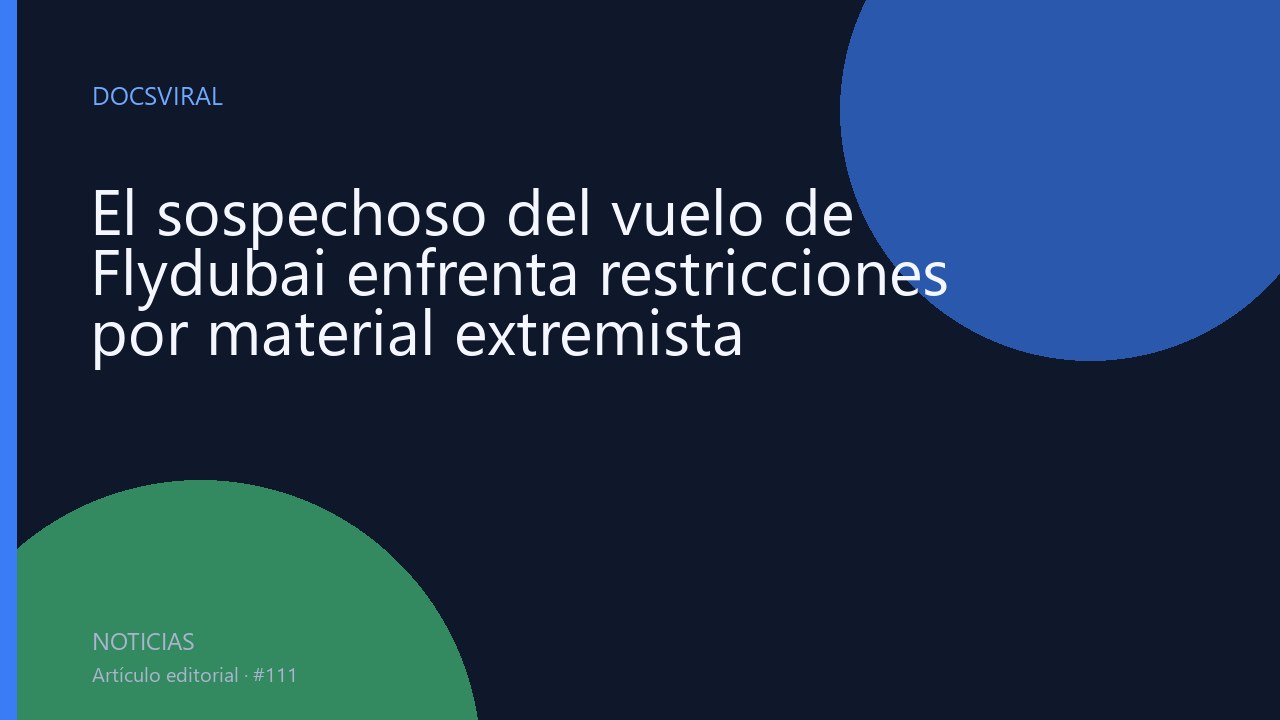 El sospechoso del vuelo de Flydubai enfrenta restricciones por material extremista