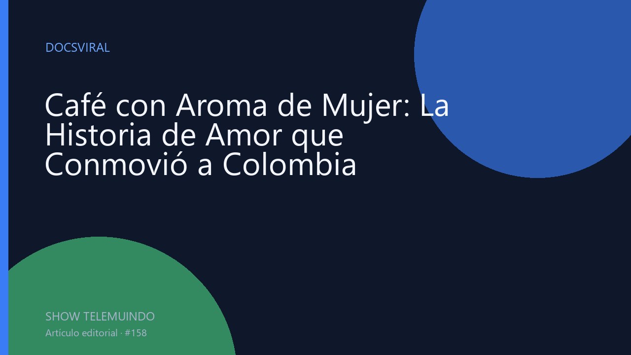 Café con Aroma de Mujer: La Historia de Amor que Conmovió a Colombia