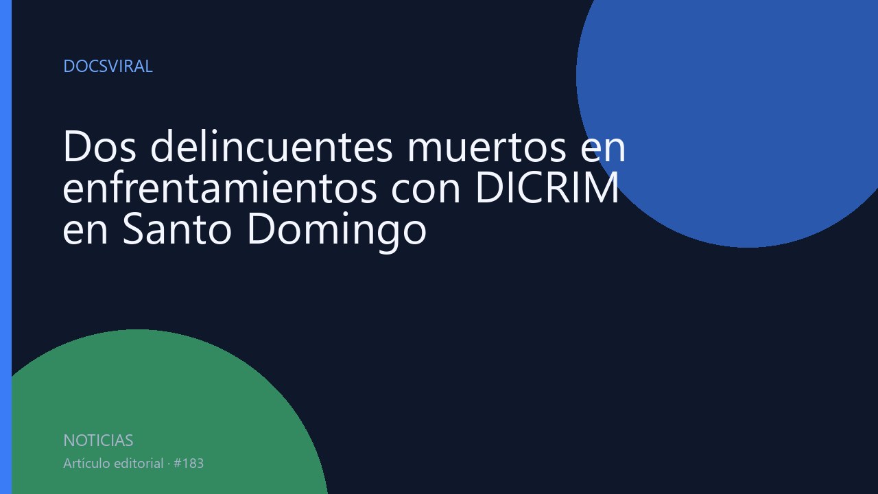 Dos delincuentes muertos en enfrentamientos con DICRIM en Santo Domingo