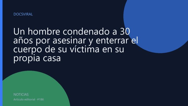 Un hombre condenado a 30 años por asesinar y enterrar el cuerpo de su víctima en su propia casa