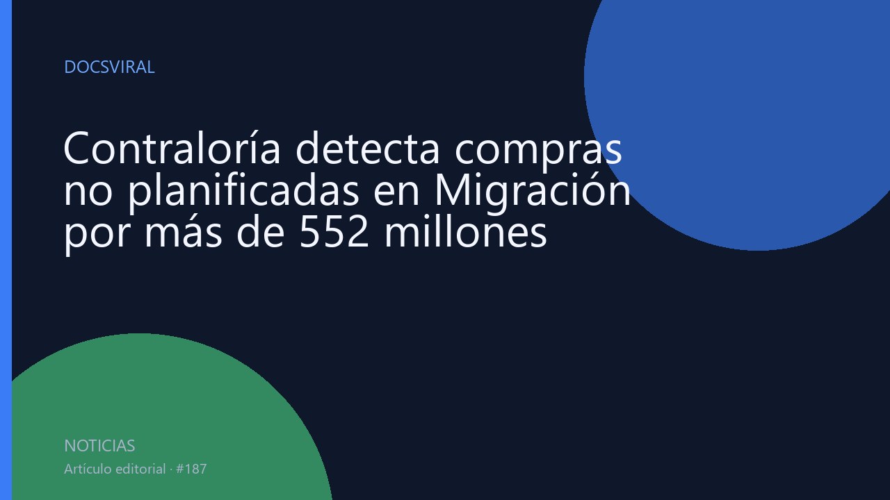 Contraloría detecta compras no planificadas en Migración por más de 552 millones