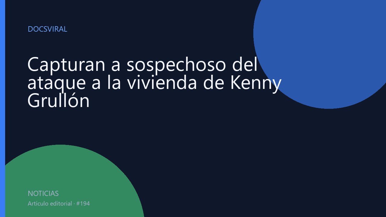 Capturan a sospechoso del ataque a la vivienda de Kenny Grullón