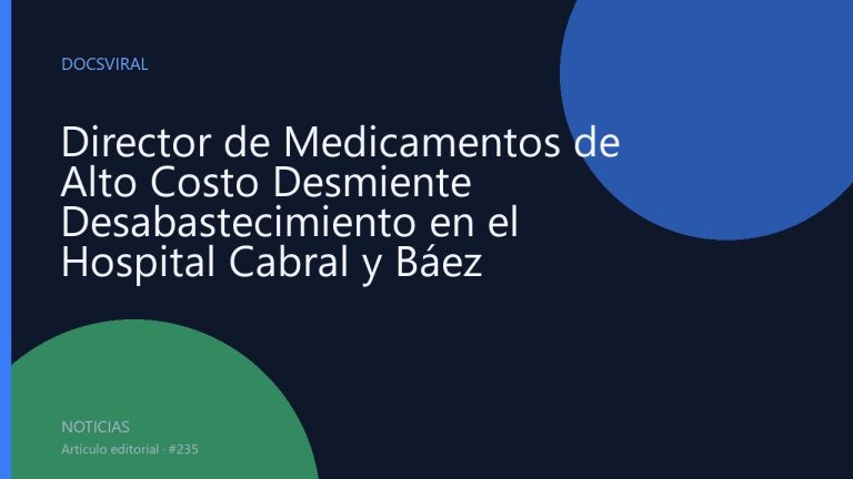 Director de Medicamentos de Alto Costo Desmiente Desabastecimiento en el Hospital Cabral y Báez