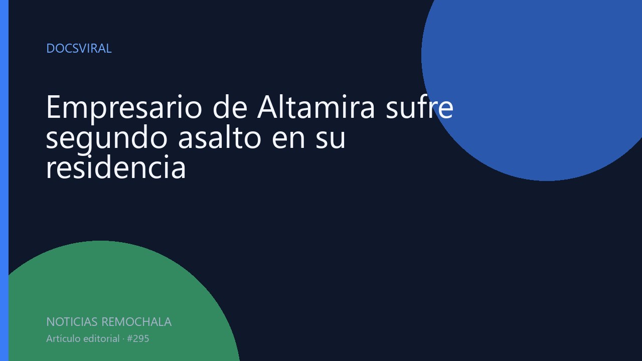 Empresario de Altamira sufre segundo asalto en su residencia