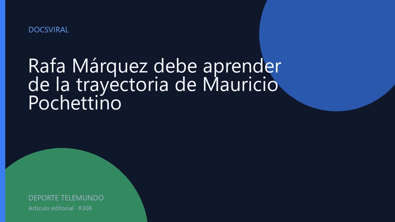 Rafa Márquez debe aprender de la trayectoria de Mauricio Pochettino