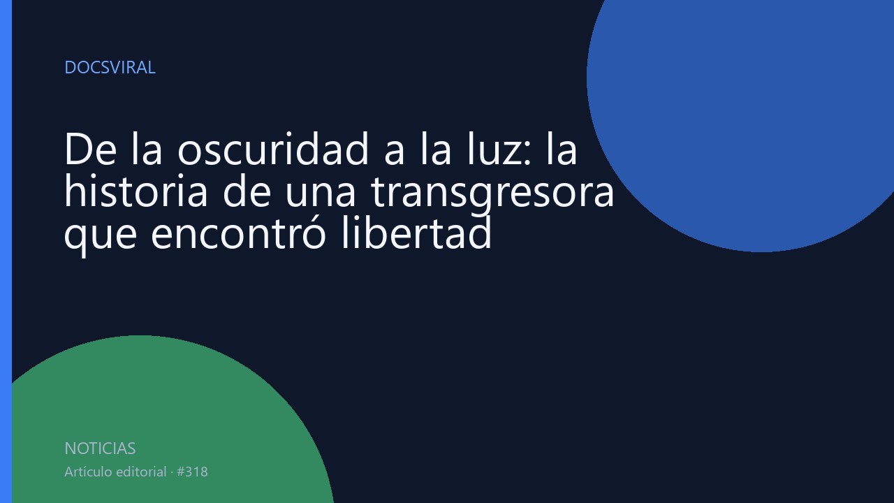 De la oscuridad a la luz: la historia de una transgresora que encontró libertad
