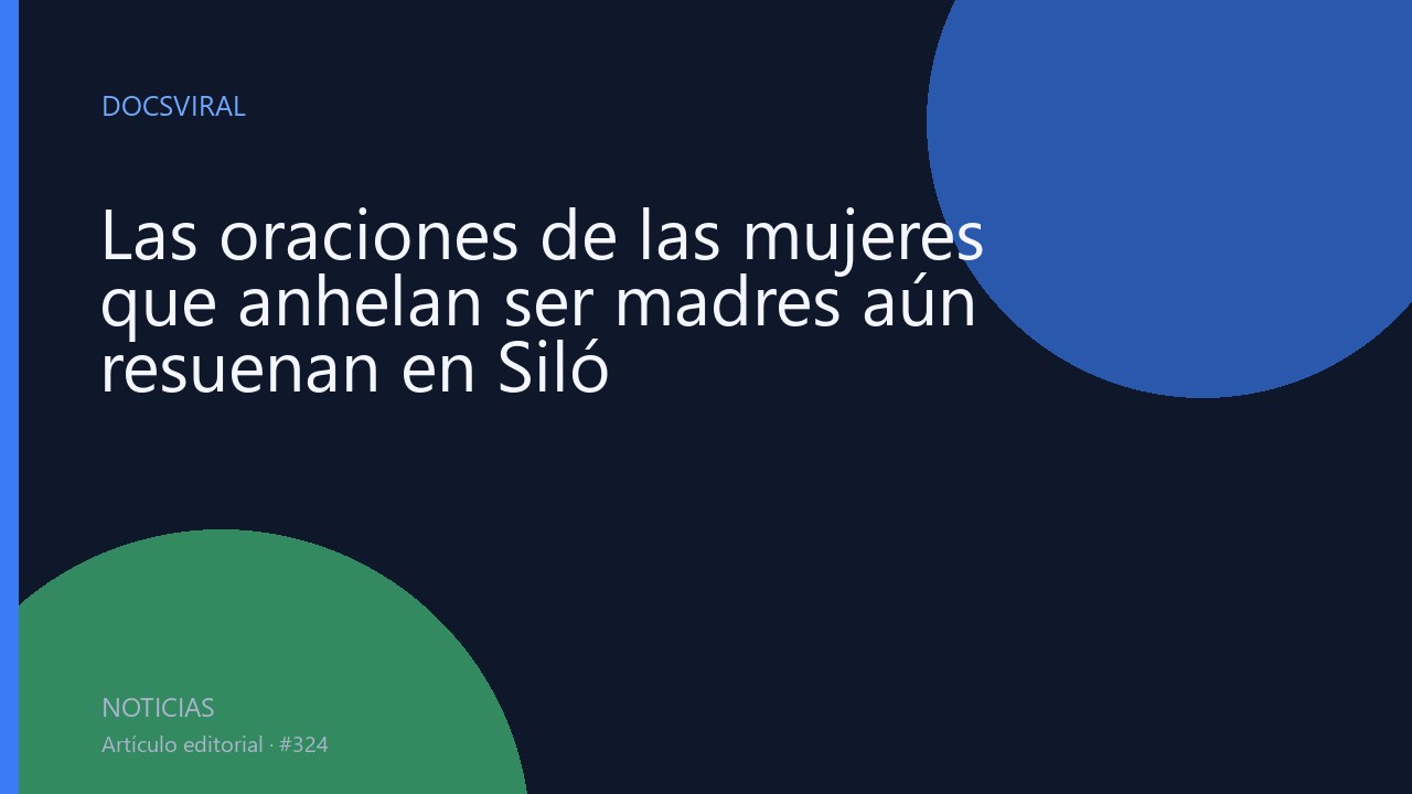 Las oraciones de las mujeres que anhelan ser madres aún resuenan en Siló