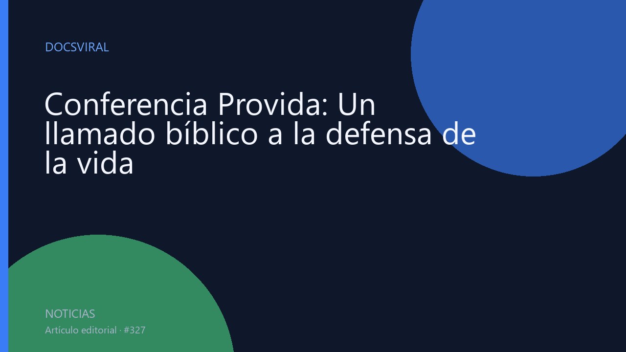 Conferencia Provida: Un llamado bíblico a la defensa de la vida