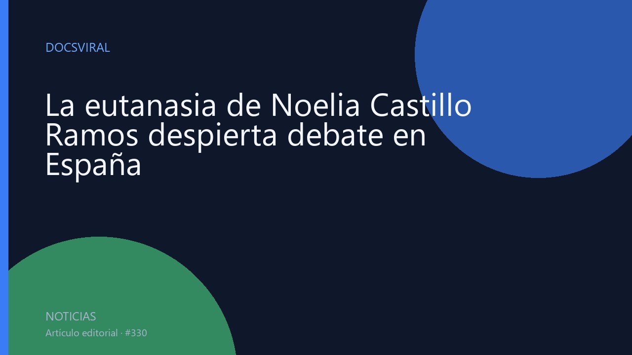 La eutanasia de Noelia Castillo Ramos despierta debate en España