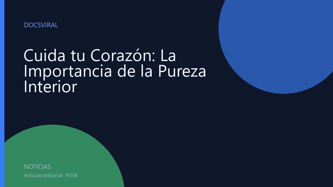 Cuida tu Corazón: La Importancia de la Pureza Interior
