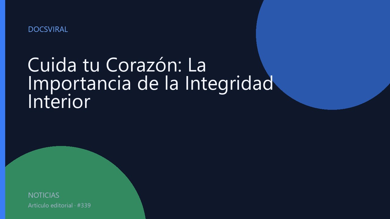 Cuida tu Corazón: La Importancia de la Integridad Interior