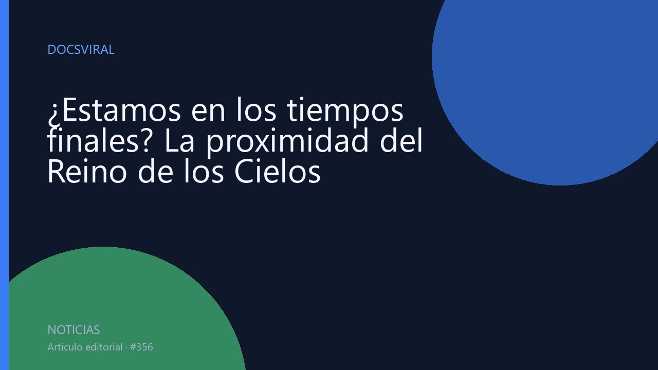 ¿Estamos en los tiempos finales? La proximidad del Reino de los Cielos