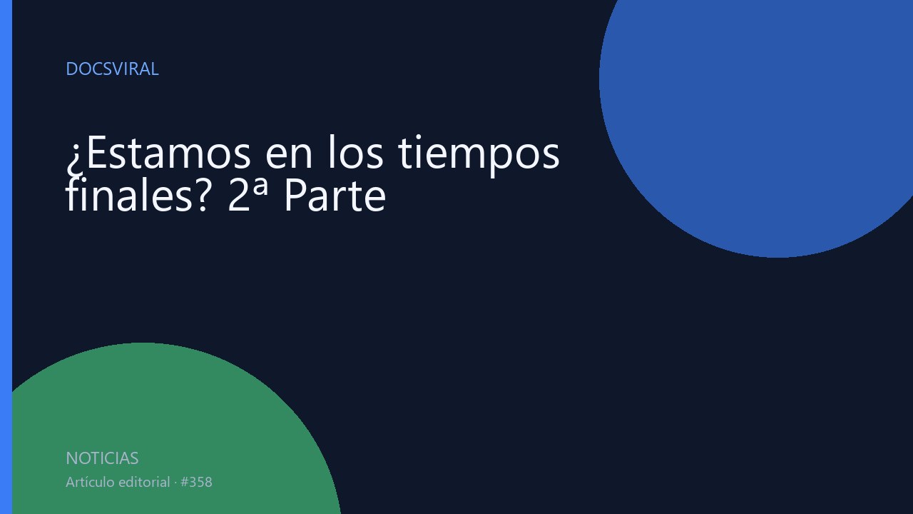 ¿Estamos en los tiempos finales? 2ª Parte