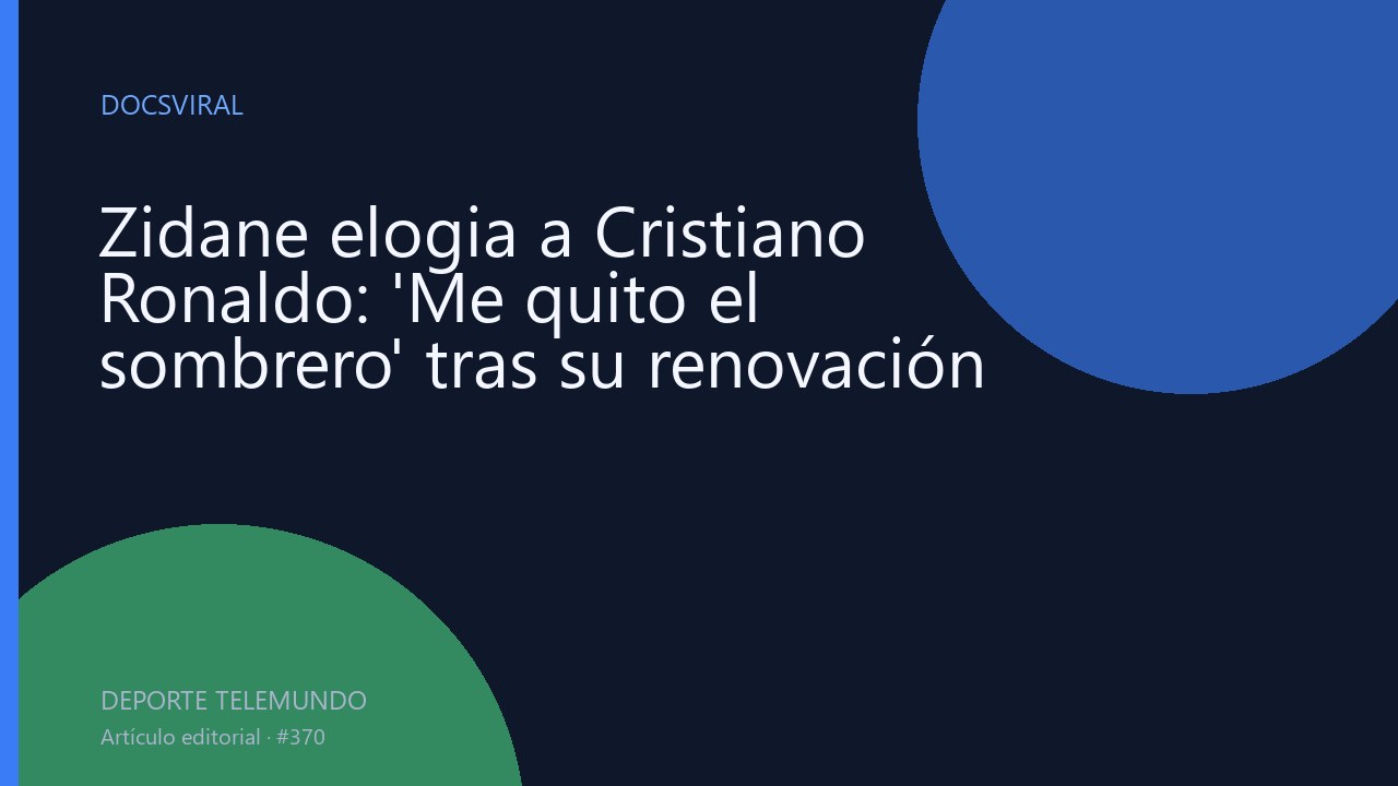Zidane elogia a Cristiano Ronaldo: 'Me quito el sombrero' tras su renovación