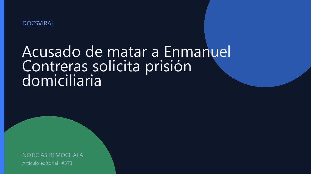 Acusado de matar a Enmanuel Contreras solicita prisión domiciliaria