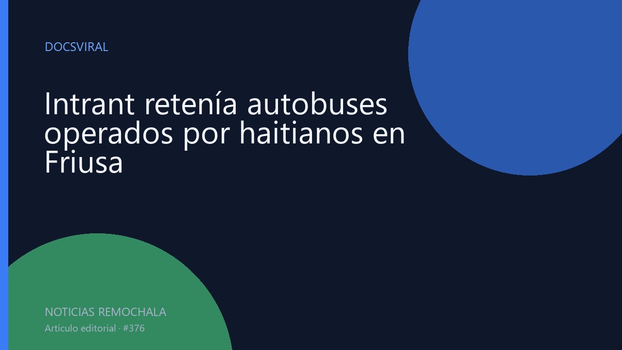 Intrant retenía autobuses operados por haitianos en Friusa