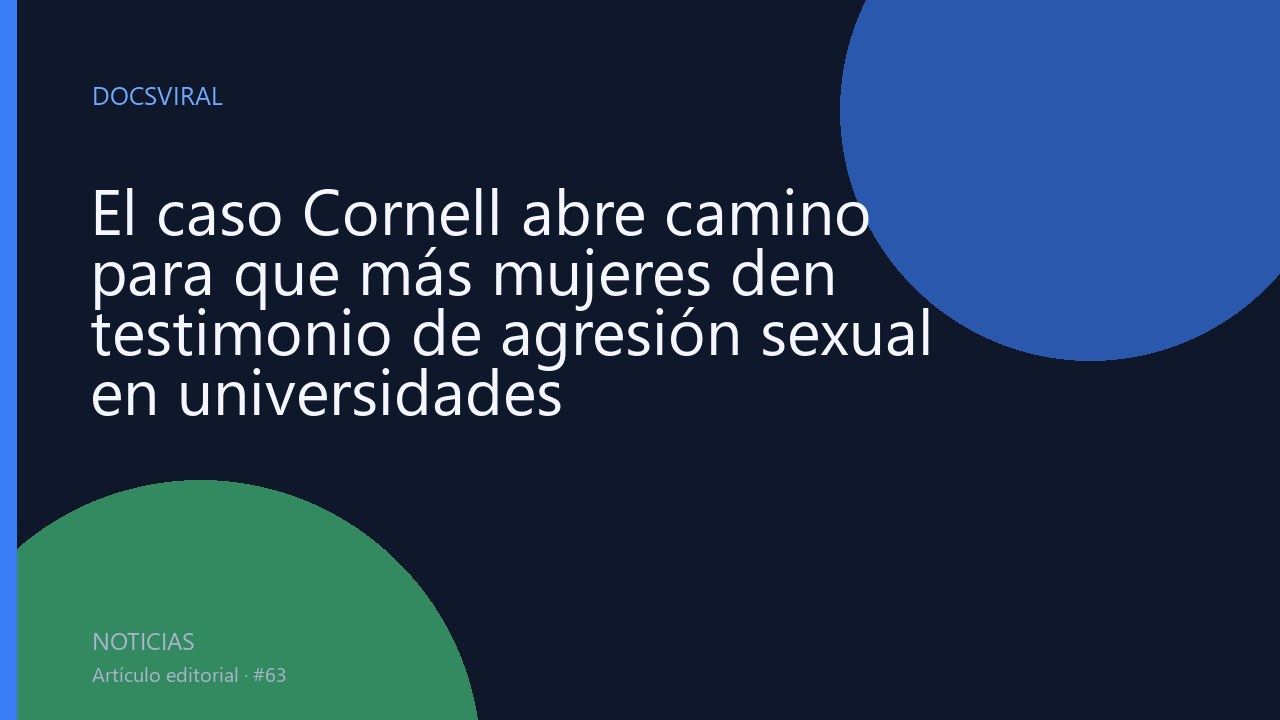 El caso Cornell abre camino para que más mujeres den testimonio de agresión sexual en universidades