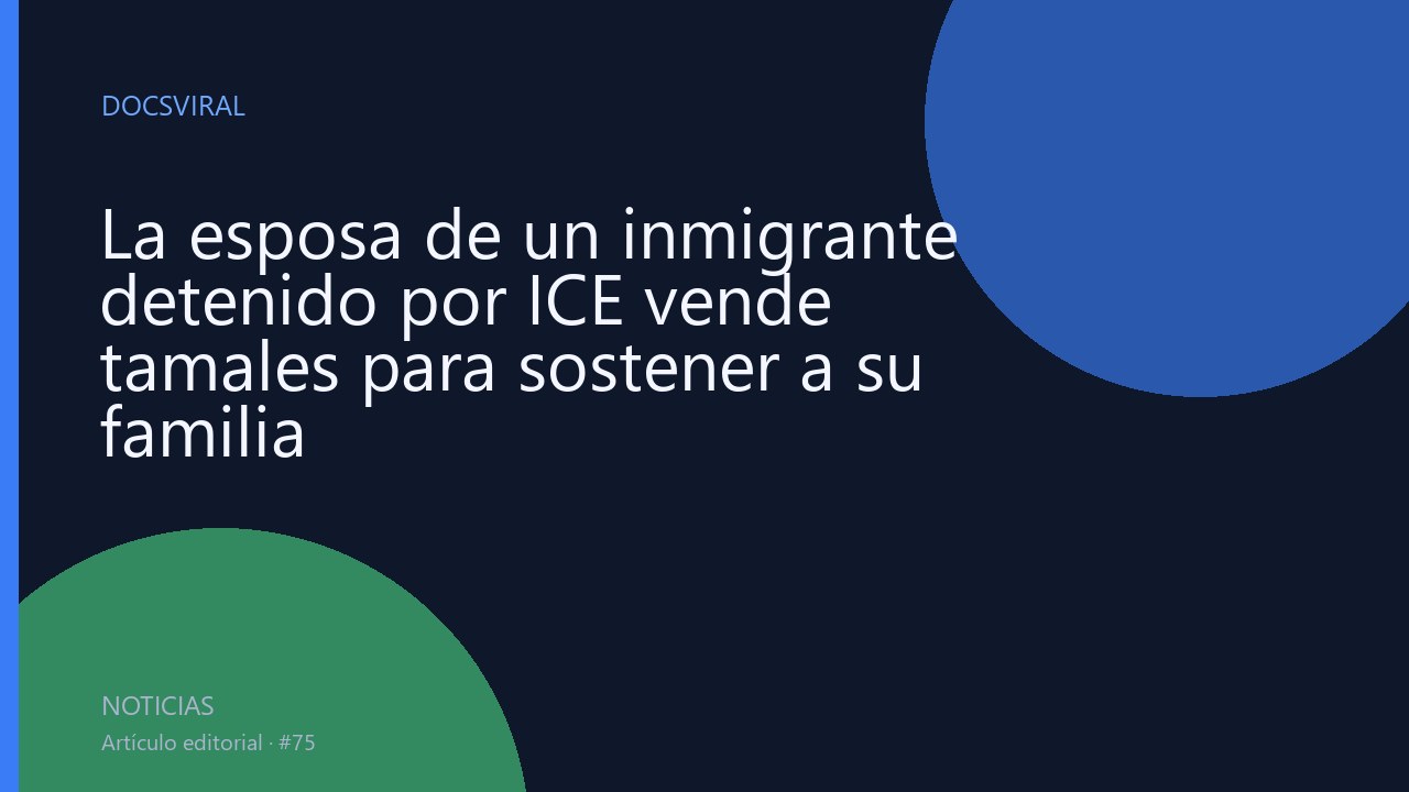 La esposa de un inmigrante detenido por ICE vende tamales para sostener a su familia
