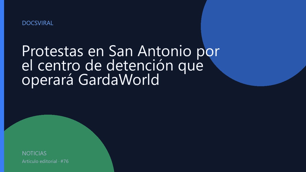 Protestas en San Antonio por el centro de detención que operará GardaWorld
