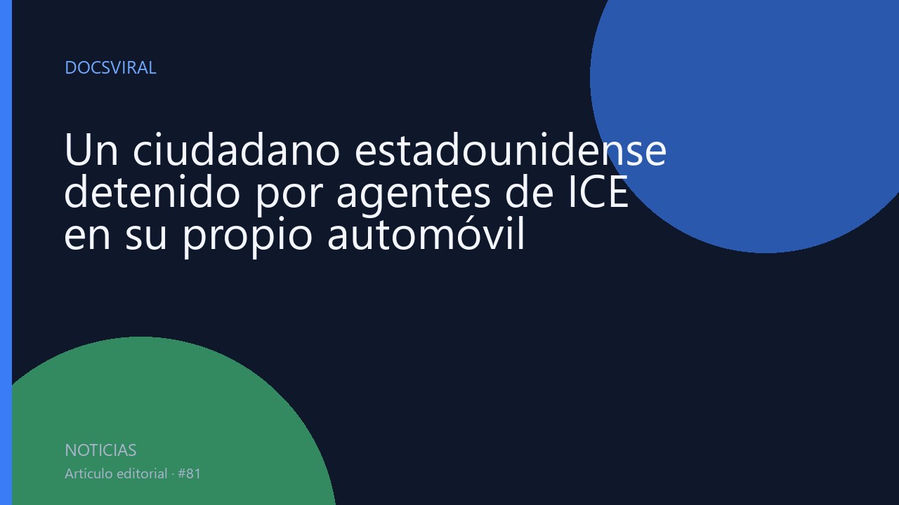Un ciudadano estadounidense detenido por agentes de ICE en su propio automóvil