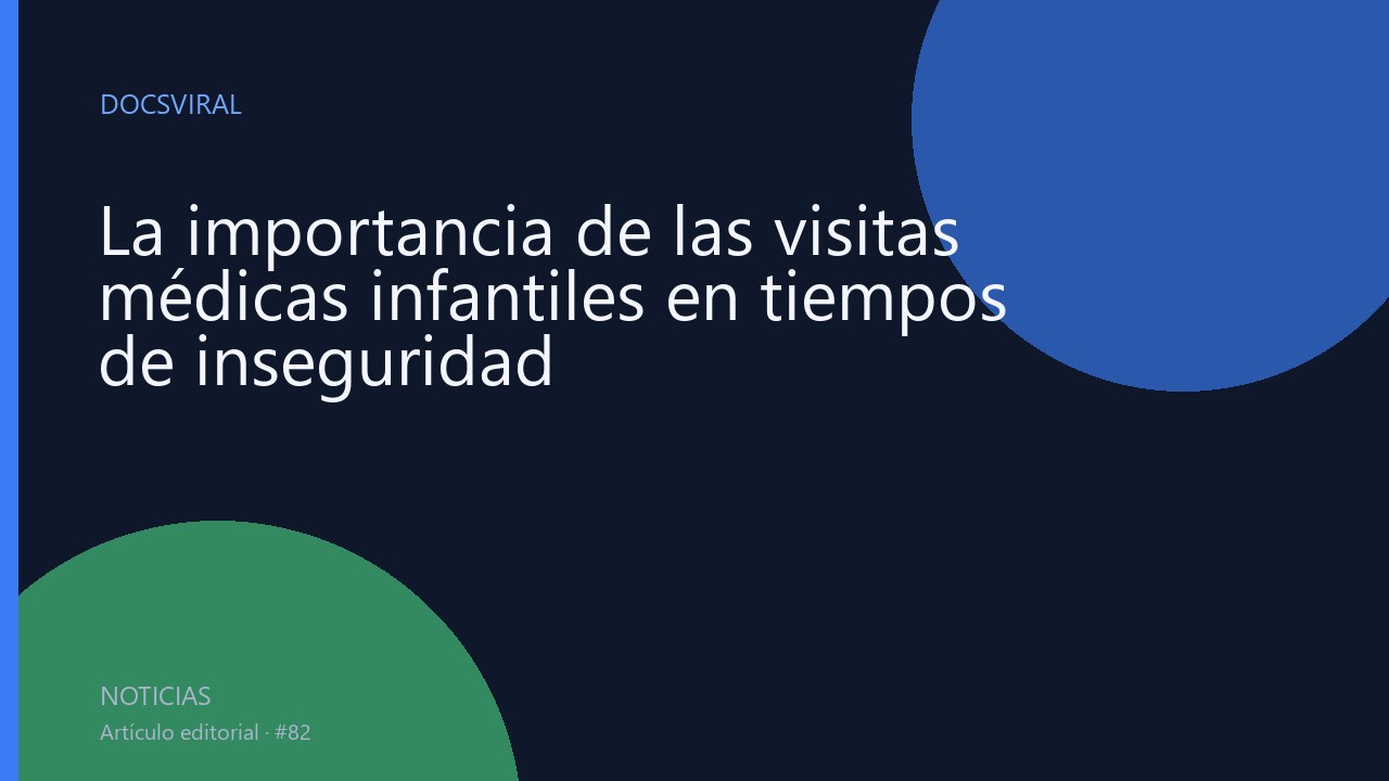 La importancia de las visitas médicas infantiles en tiempos de inseguridad