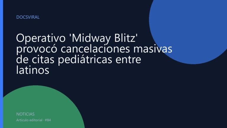Operativo 'Midway Blitz' provocó cancelaciones masivas de citas pediátricas entre latinos