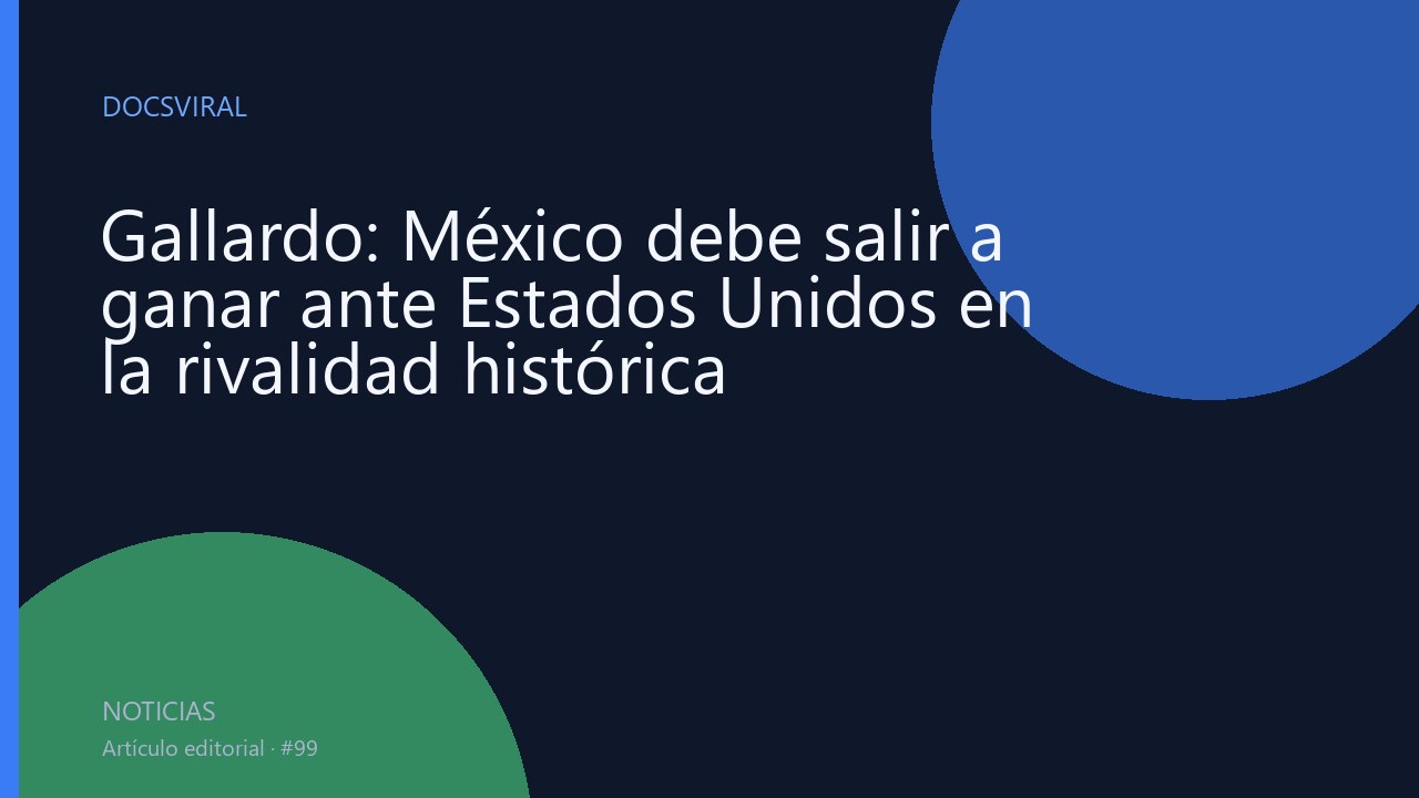 Gallardo: México debe salir a ganar ante Estados Unidos en la rivalidad histórica